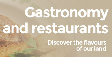 Gastronomy and restaurants - Discover the flavours of our land