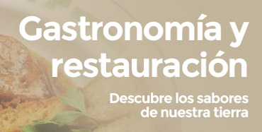 Gastronomia y Restauración - Descubre los sabores de nuestra tierra